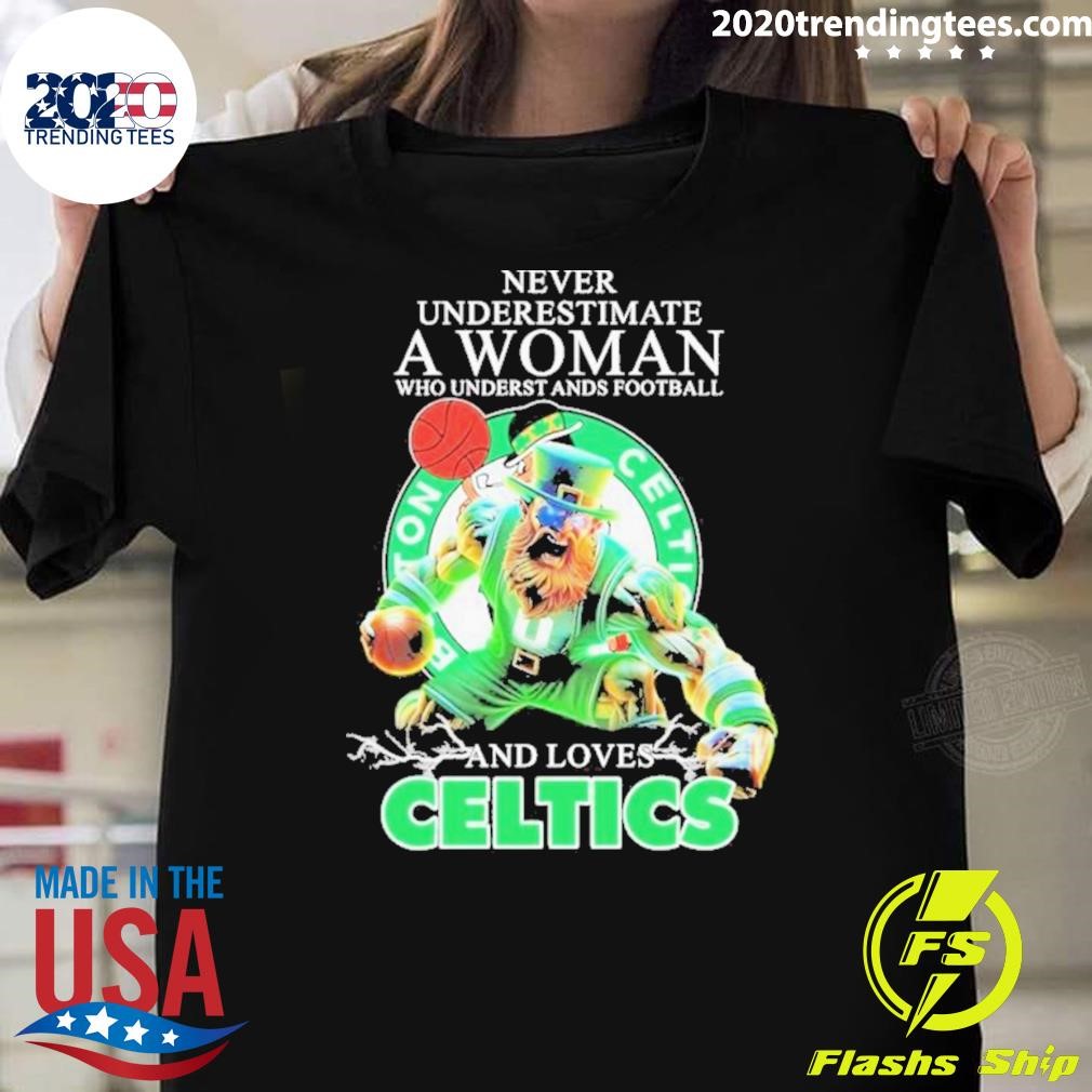 Original Never Underestimate A Woman Who Underst Ands Football And Loves Boston Celtics Mascot 2024 T-shirt