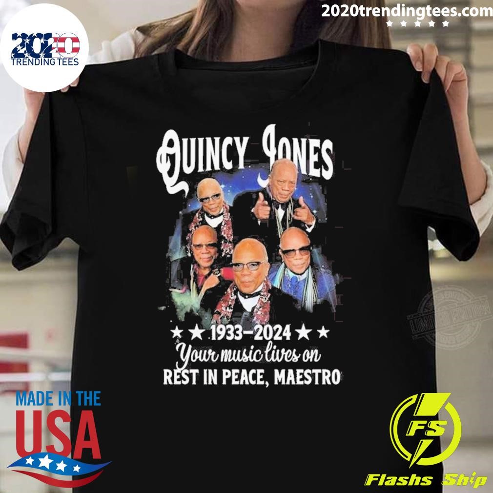 Original Quincy Jones 1933-2024 Your Music Lives On Rest In Peace, Maestro T-shirt