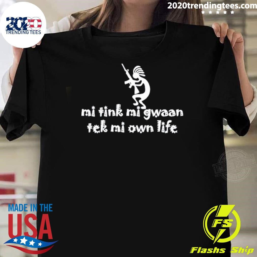 Original Renaissance Man Mi Tink Mi Gwaan Tek Mi Own Life T-shirt