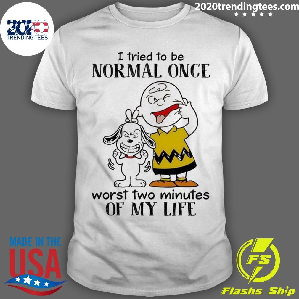 Original Snoopy I Tried To Be Normal Once Worst Two Minutes Of My Life T-shirt