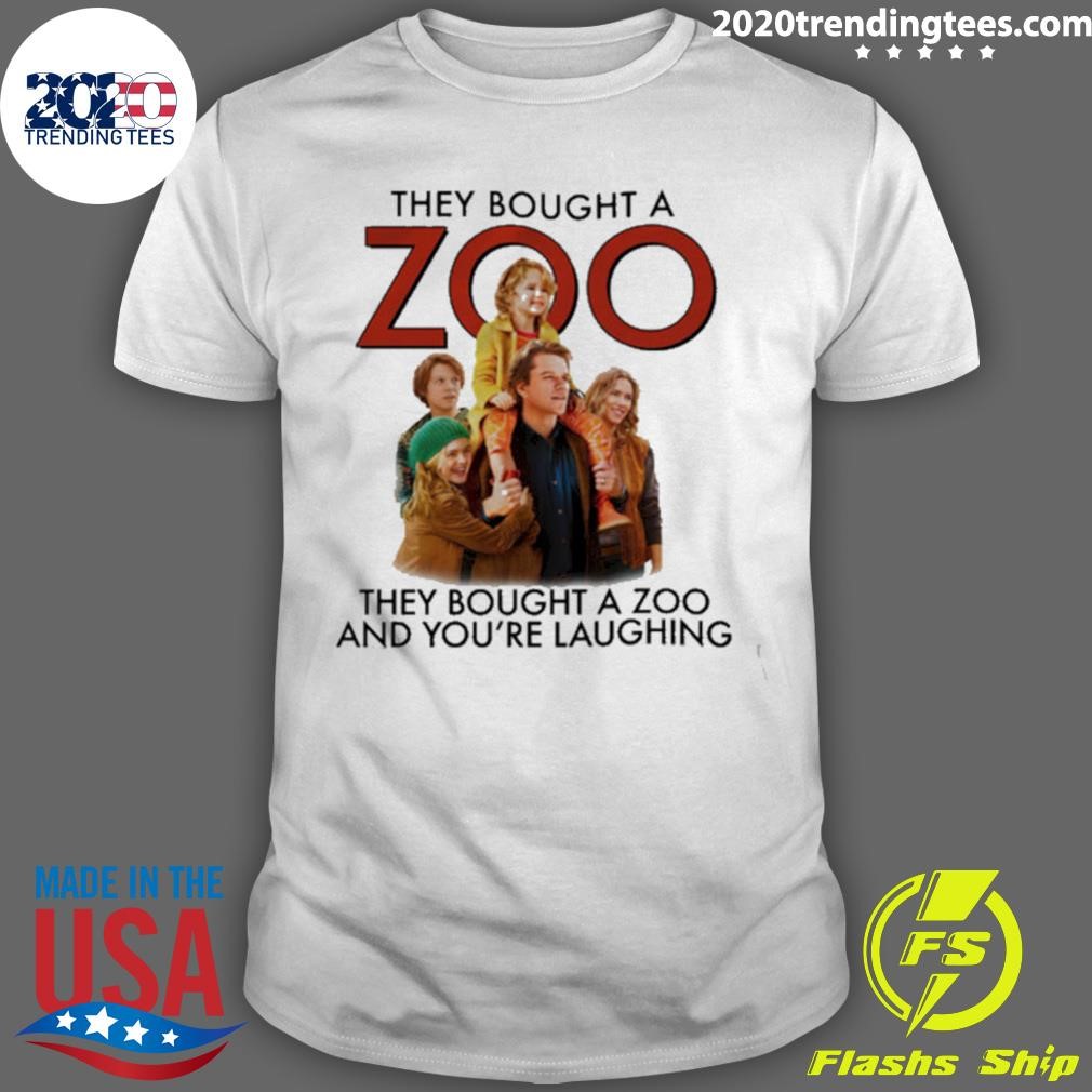 Original They Bought A Zoo They Bought A Zoo And You’re Laughing T-Shirt