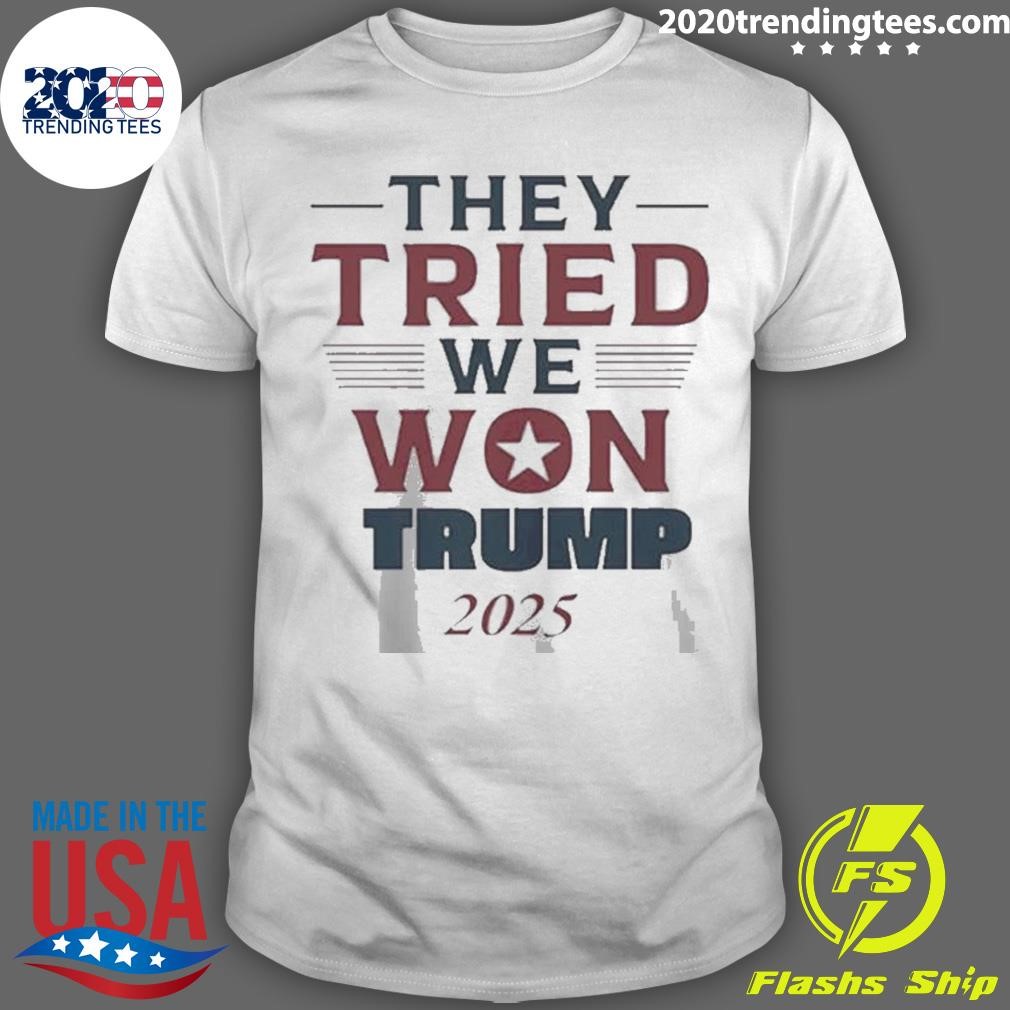 Original Trump They Tried We Won Maga 2024 2025 T-shirt