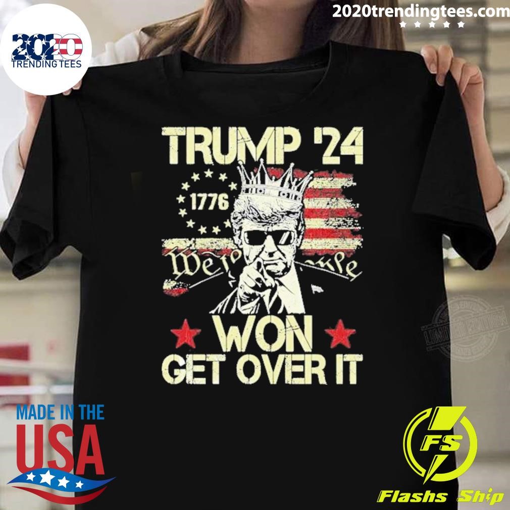 Original Trump Won Get Over It 2024 We The People T-Shirt