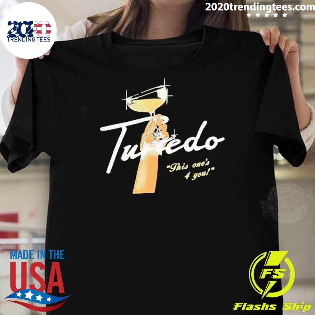 Original Tuxedo Iv This One’s 4 You T-T-Shirt