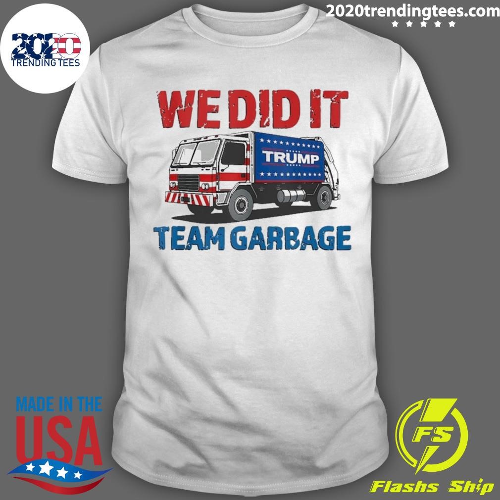 Original We Did It Team Garbage Trump 2024 T-Shirt