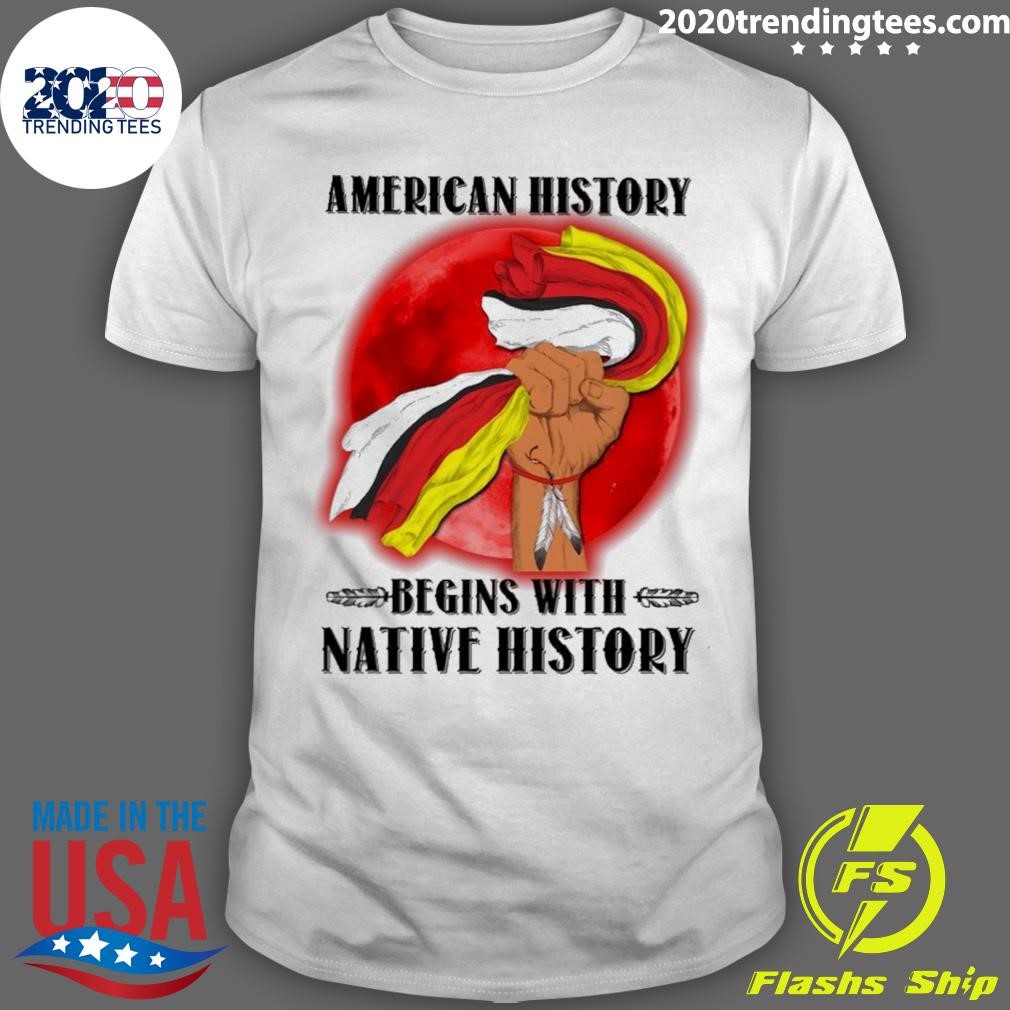 Premium American History Begins With Native History T-shirt