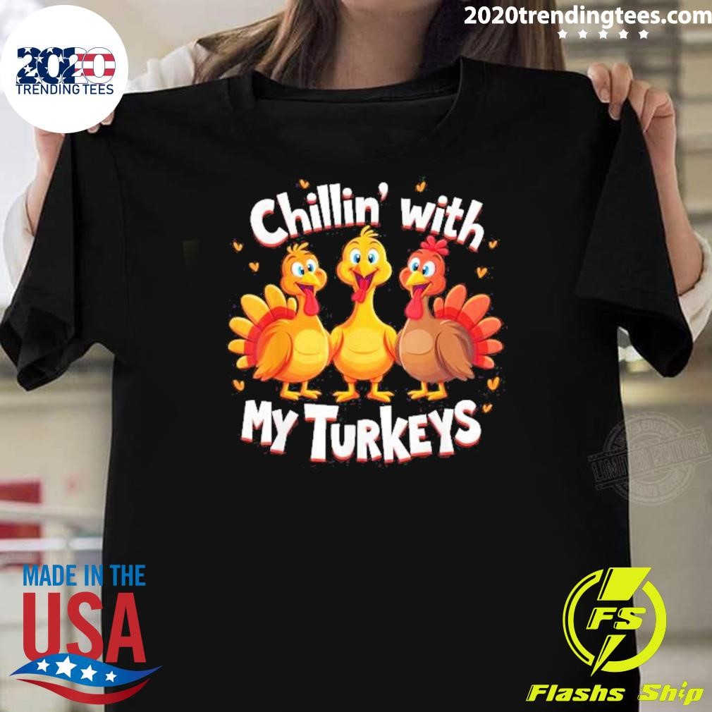 Premium Chillin With My Turkeys Thanksgiving 2024 T-shirt