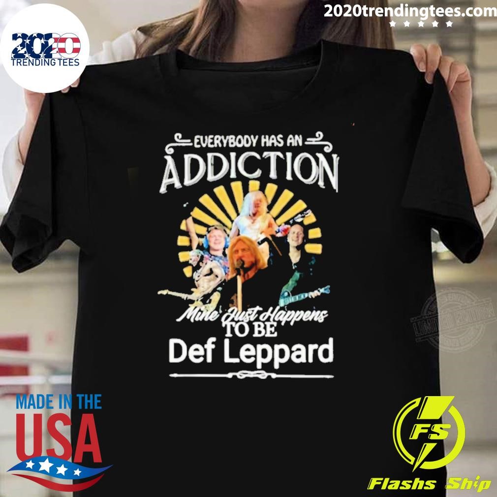 Premium Everybody Has An Addiction Mine Just Happens To Be Def Leppard 2024 T-shirt