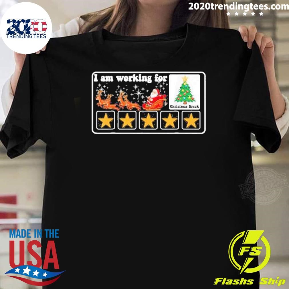 Premium I Am Working For Christmas Break 5 Stars Xmas Tree Teachers 2024 T-Shirt