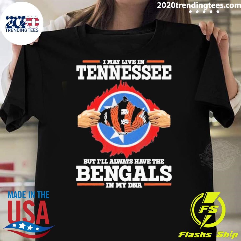 Premium I Live In Tennessee But I’ll Always Have The Cincinnati Bengals In My Dna T-shirt