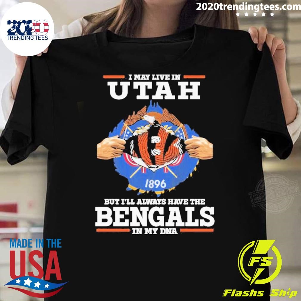 Premium I Live In Utah But I’ll Always Have The Cincinnati Bengals In My Dna T-shirt