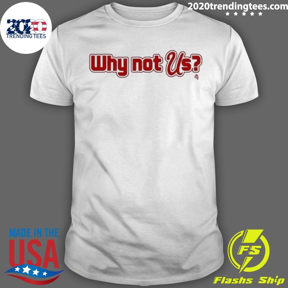 Premium Why Not Us T-shirt