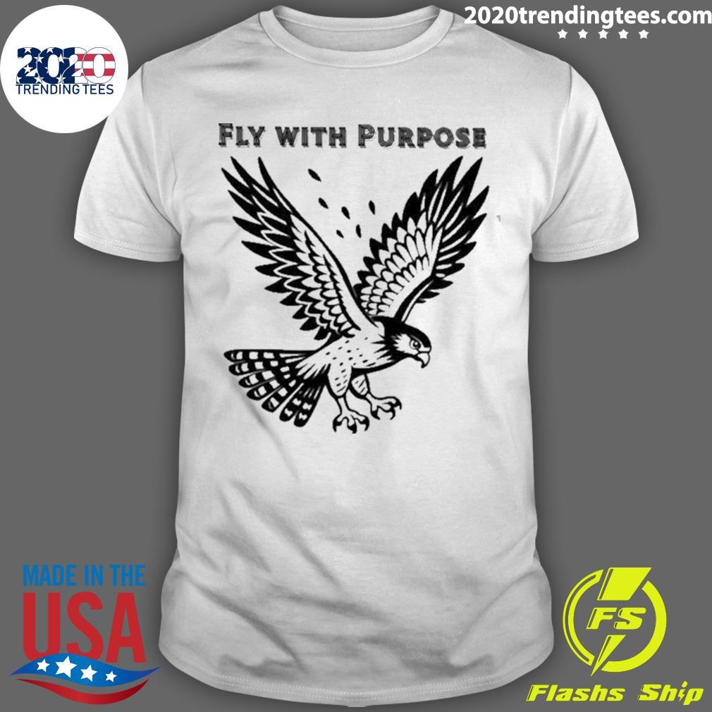 Top Eagle Fly With Purpose 2024 T-shirt