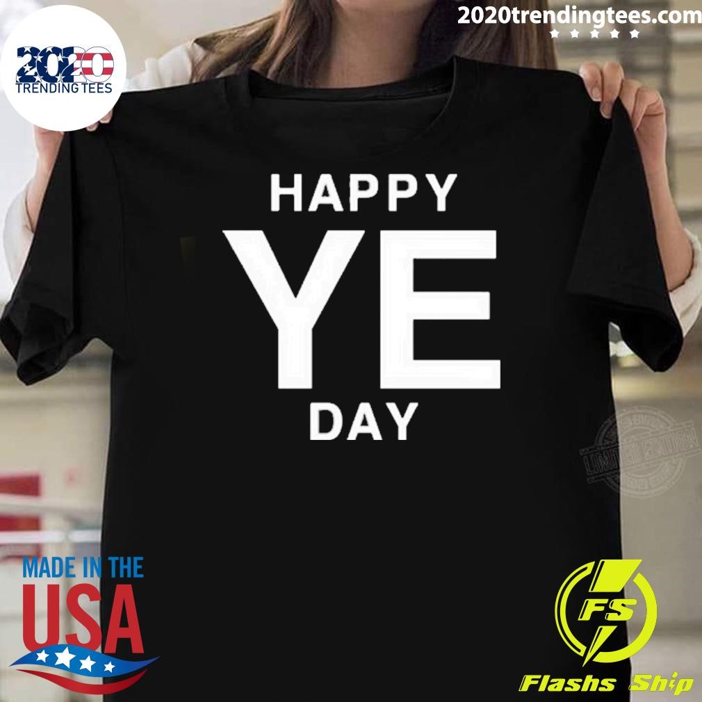 Top Happy Ye Day 2024 T-shirt