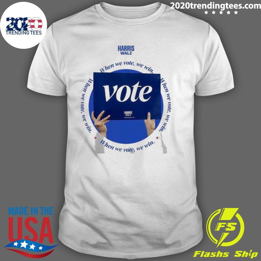 Top Harris Walz 2024 When We Vote We Win T-shirt