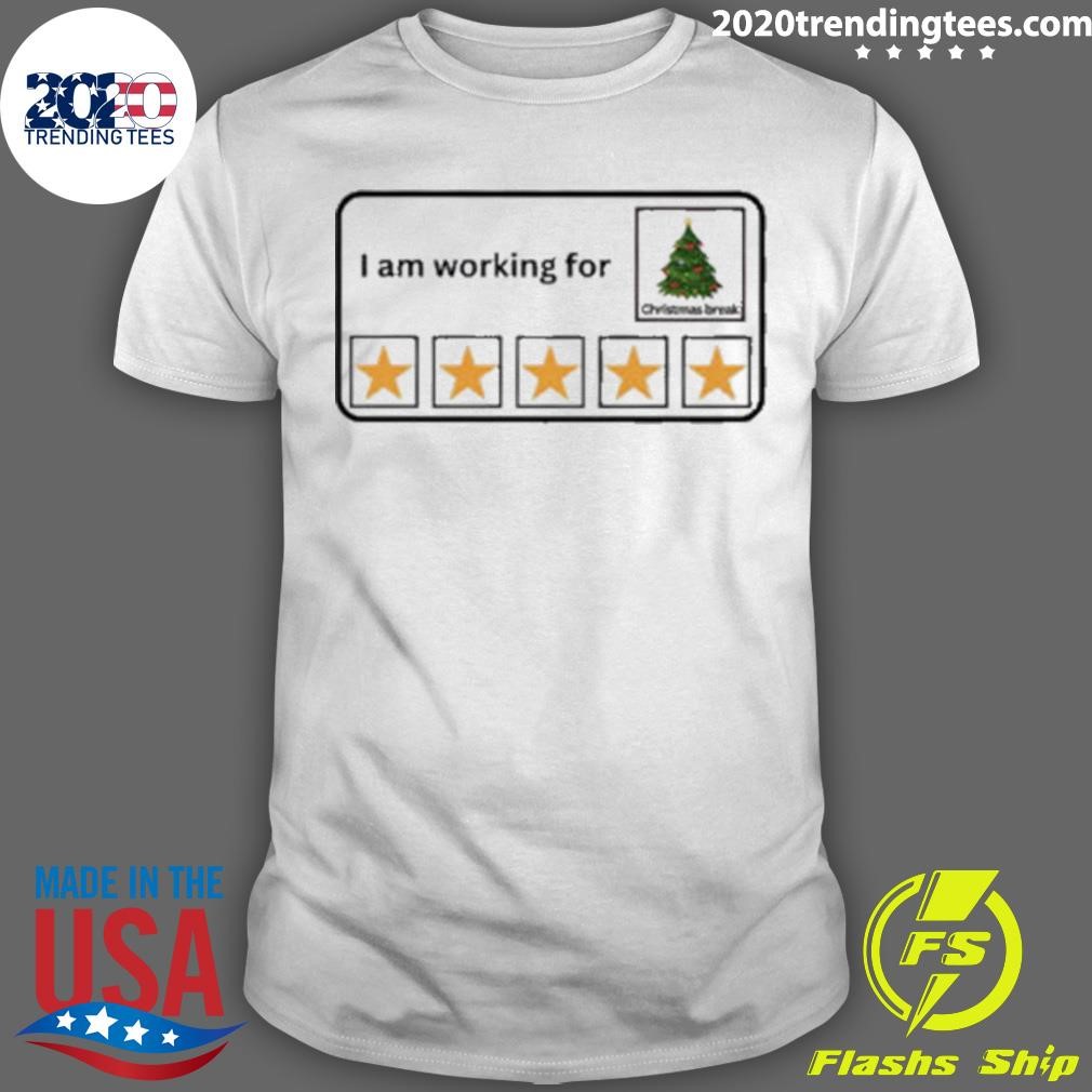 Top I Am Working For Christmas Break T-shirt