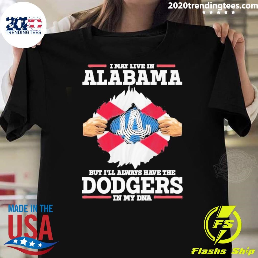 Top I Live In Alabama But I’ll Always Have The Los Angeles Dodgers In My Dna T-shirt