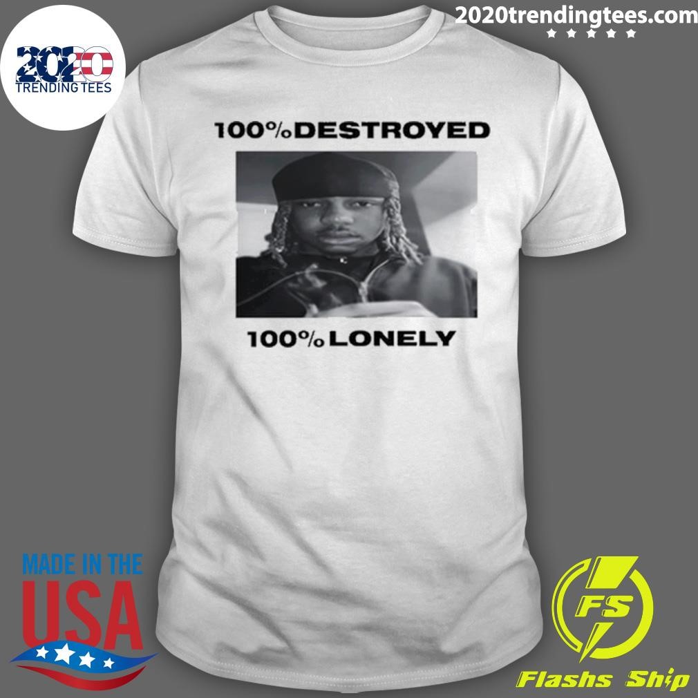 Top Limited 100% Destroyed 100% Lonely T-shirt