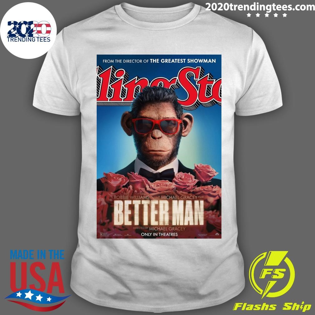 Top Robbie Williams A Michael Gracey Film Better Man Directed By Michael Gracey Only In Theatres T-shirt