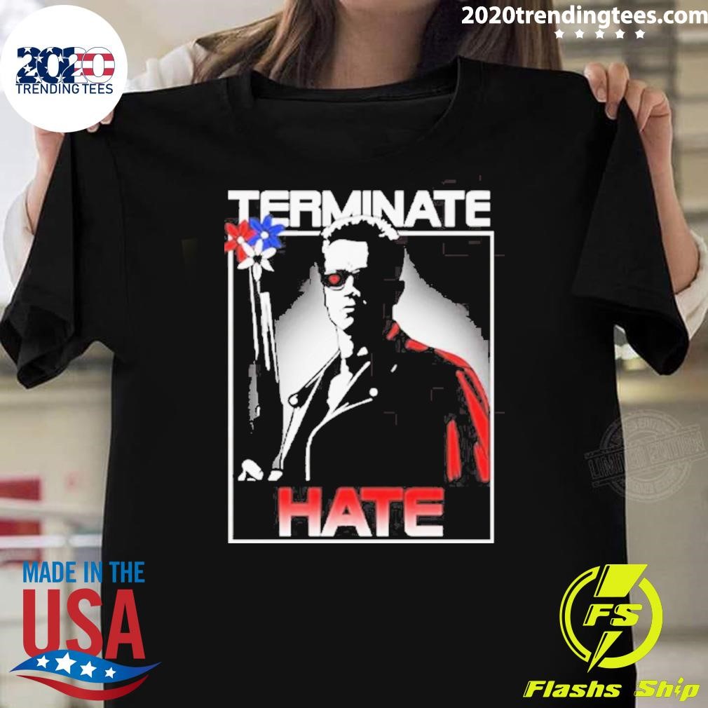 Top Terminate Hate 2024 T-shirt