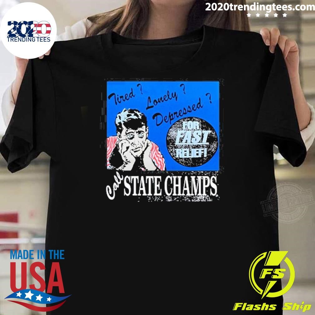 Top Tired Lonely Depressed Call State Champs T-Shirt