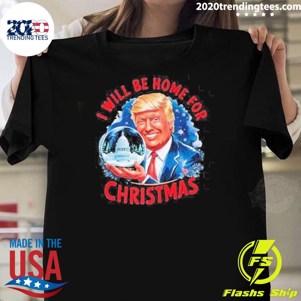 Top Trump I’ll Be Home For Christmas Funny Trump Christmas T-shirt