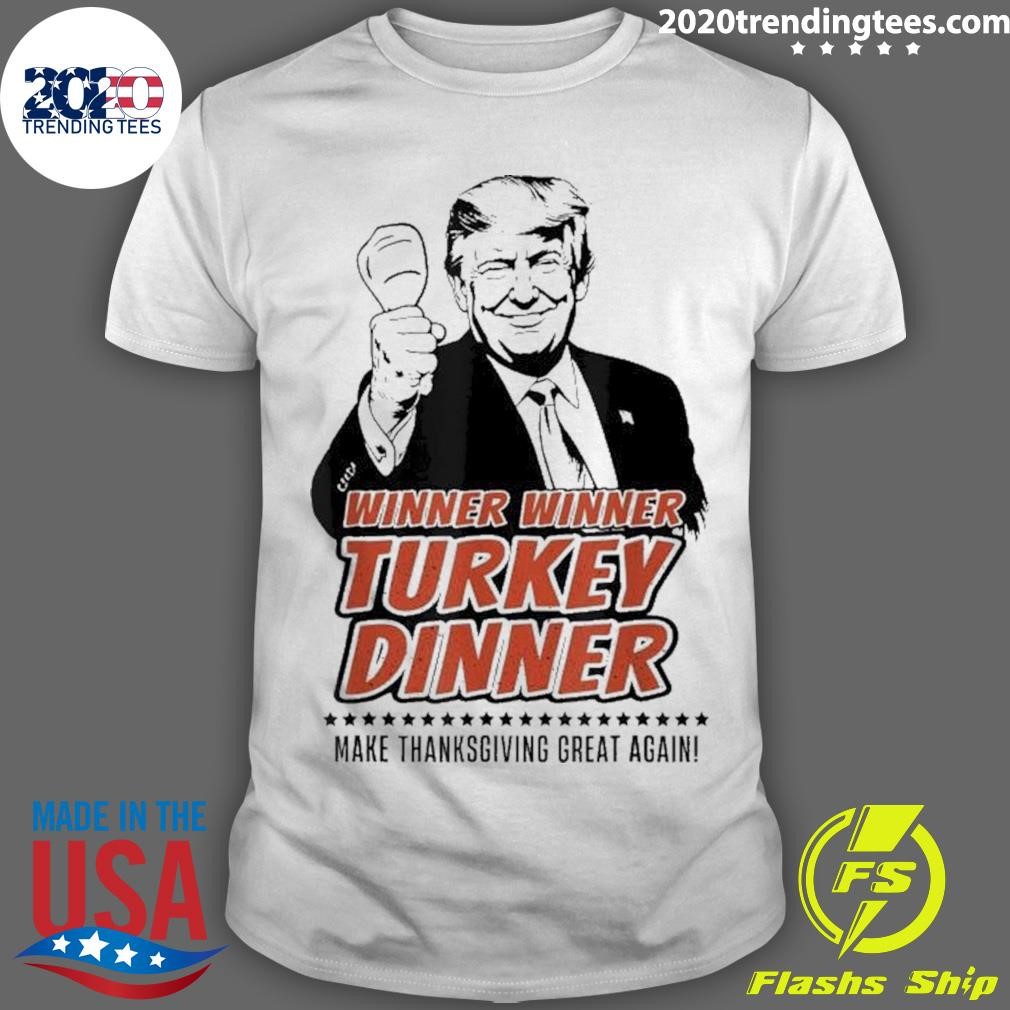 Top Trump Winner Winner Turkey Dinner Make Thanksgiving Great Again 2024 T-Shirt