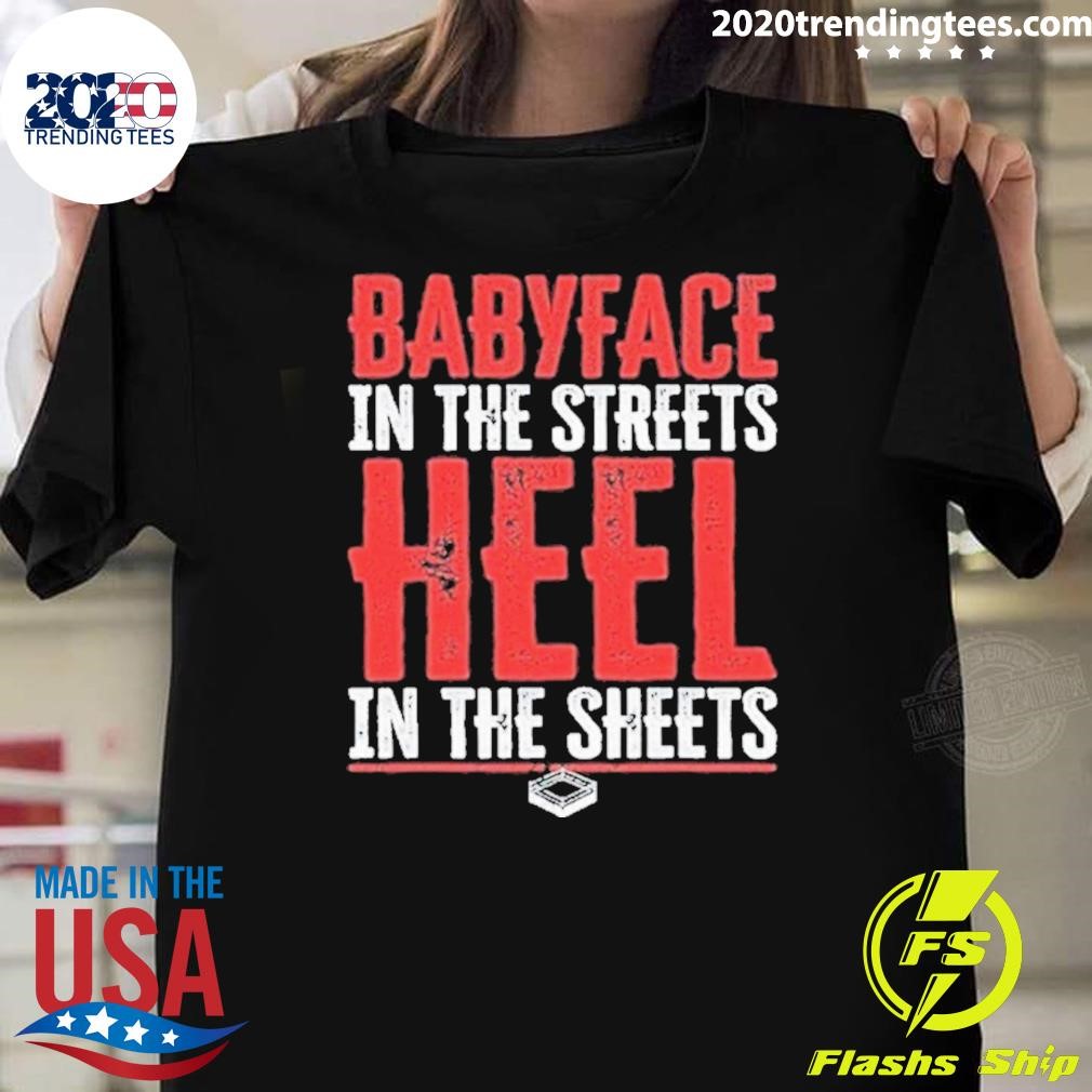 Awesome Babyface In The Streets Heel In The Sheets T-shirt