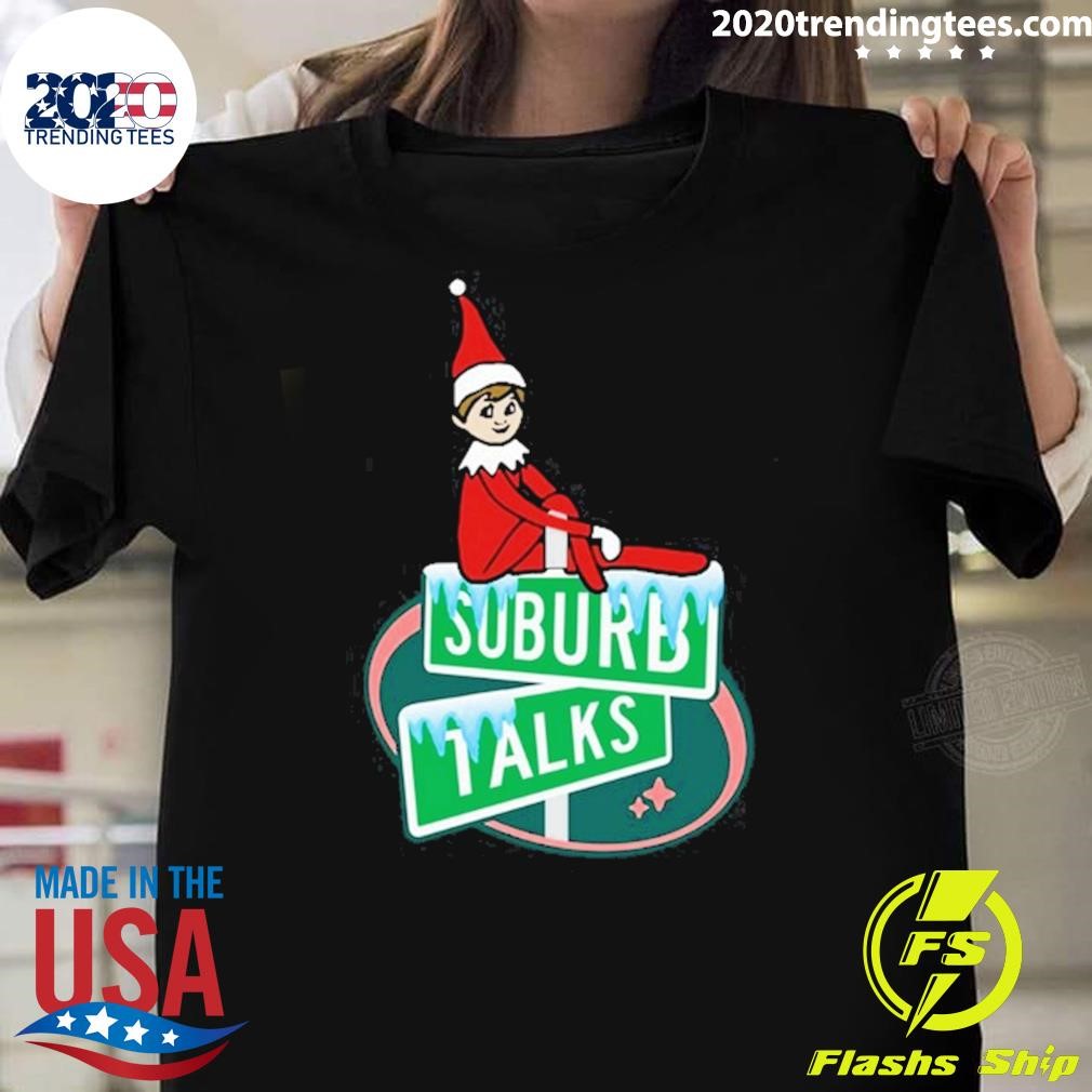 Awesome Elf On The Shelf Suburb Talks Merry Christmas T-shirt