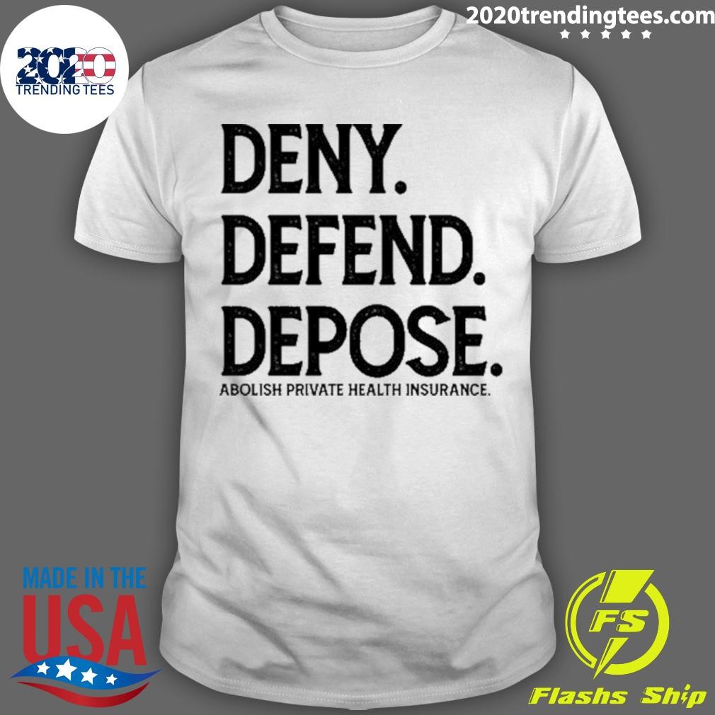 Awesome Limited Deny Defend Depose Abolish Private Health Insurance T-shirt