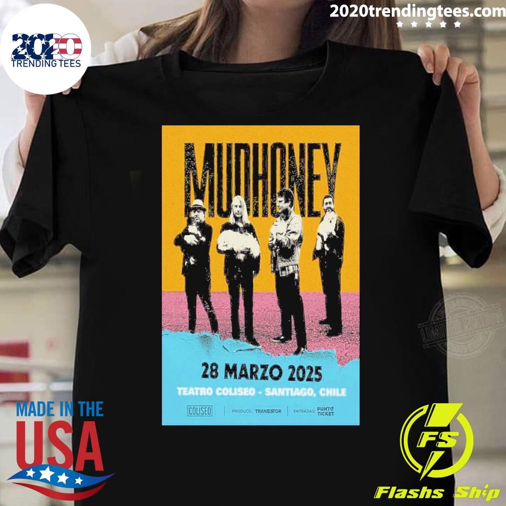 Awesome Mudhoney Mar 28 2025 At Teatro Coliseo In Santiago Chile Tour T-shirt