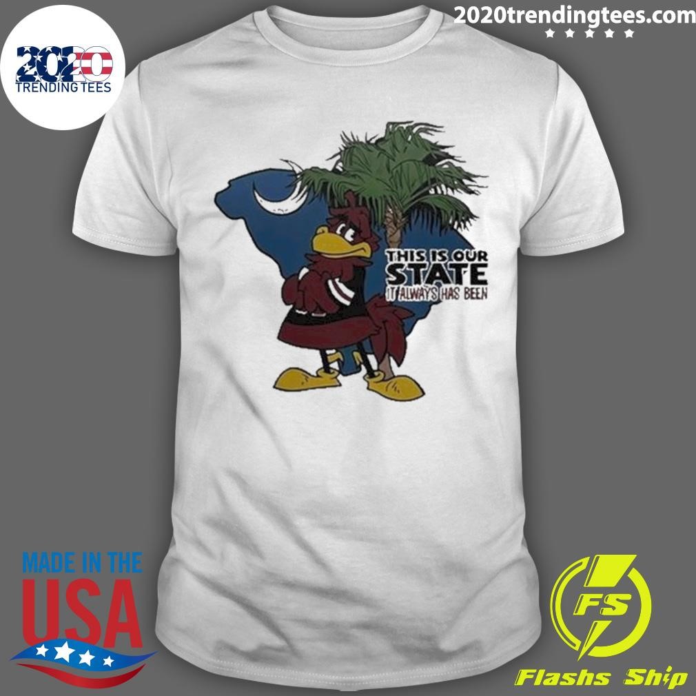 Awesome South Carolina Gamecock This Is Our State It Always Has Been T-shirt