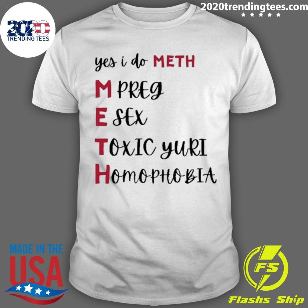 Awesome Yes I Do Meth Mpreg Esex Toxic Yuri Homophobia T-shirt