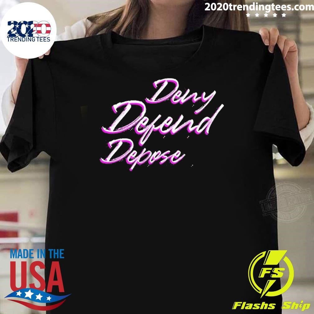 Best Deny, Defend, Depose Classic Back T-shirt