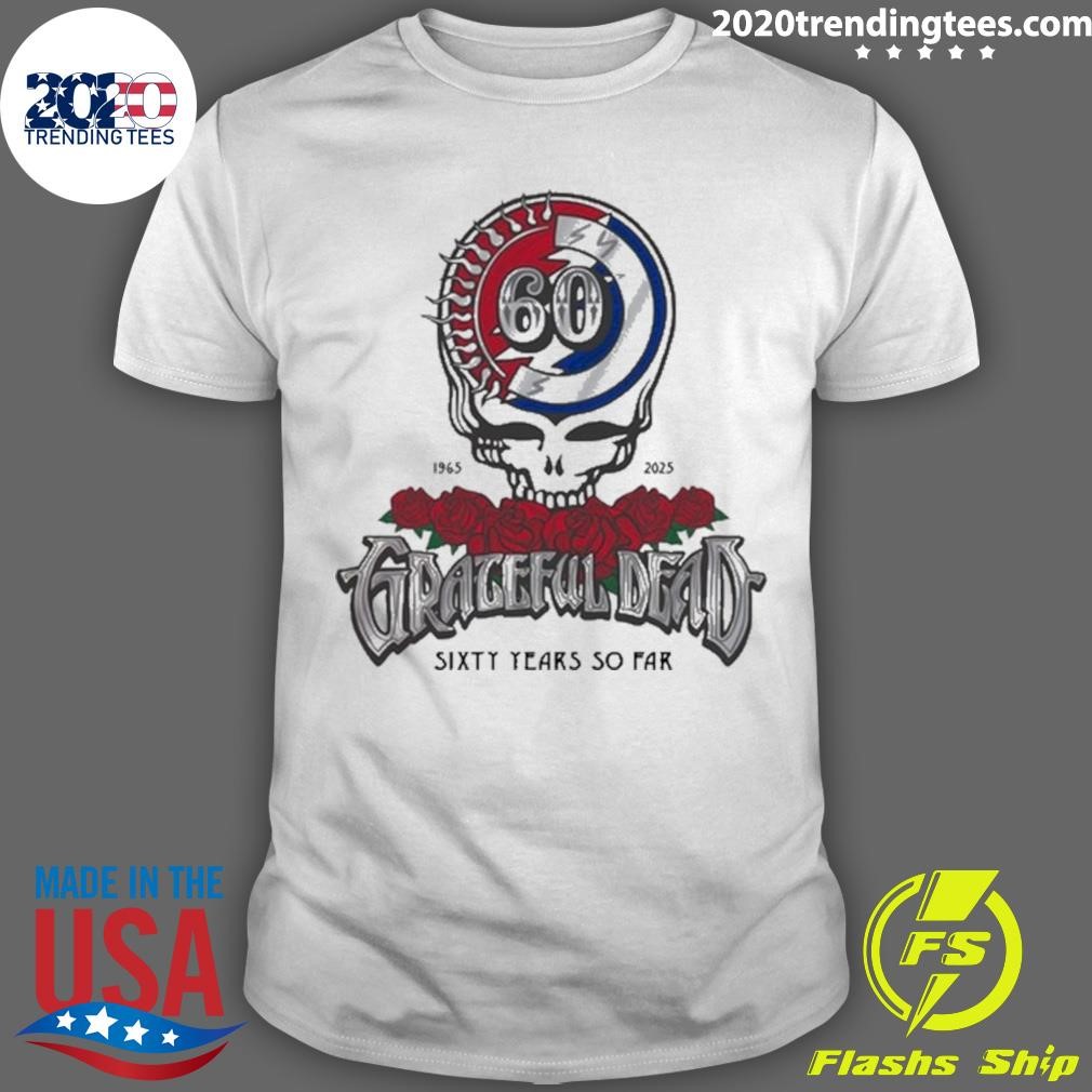 Best Grateful Dead 60 Years So Far 1965-2025 T-shirt