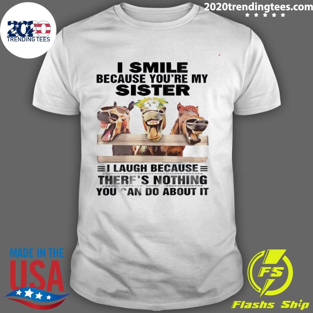 Best Horses I Smile Because You’re My Sister T-shirt