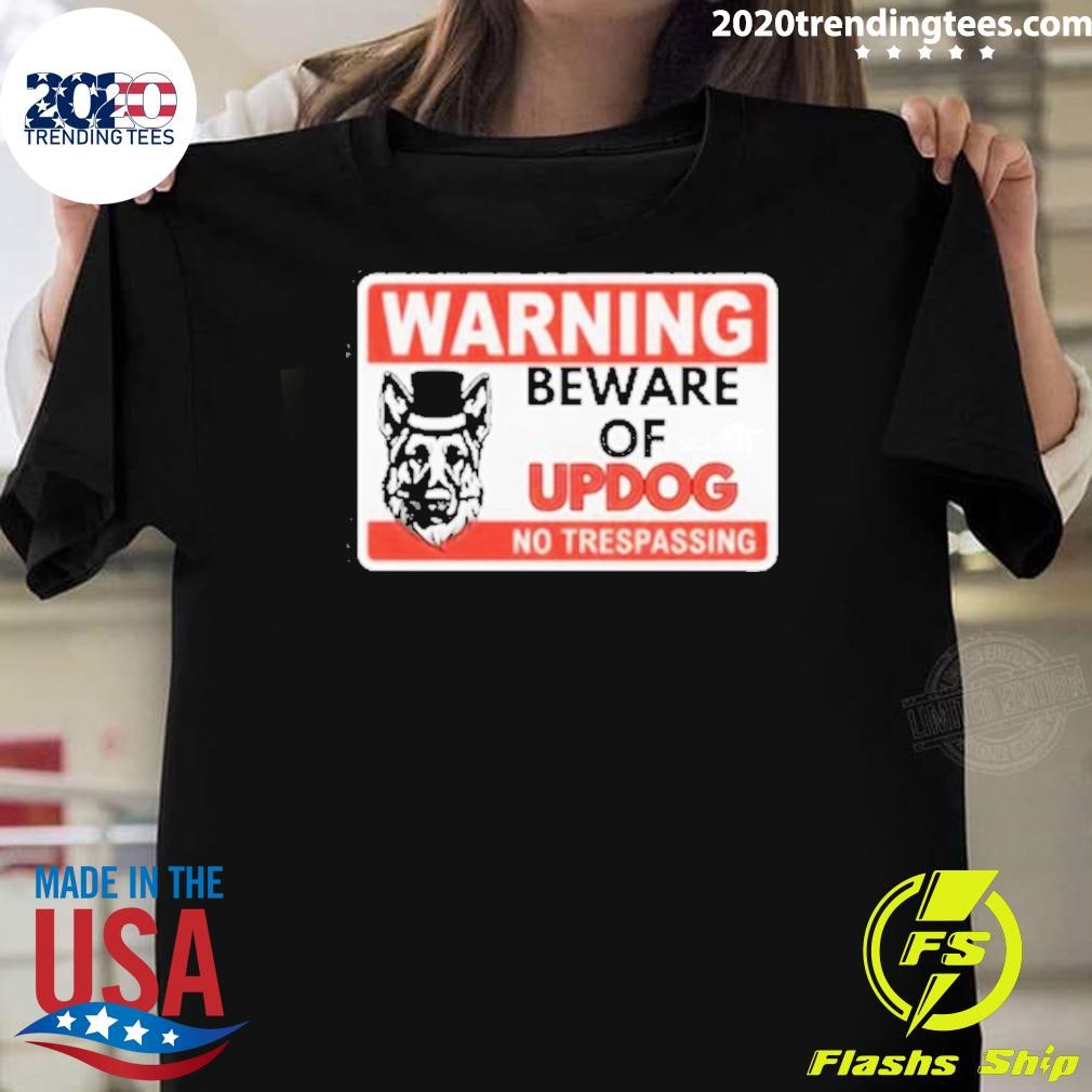 Best Warning Beware Of Updog No Trespassing T-shirt