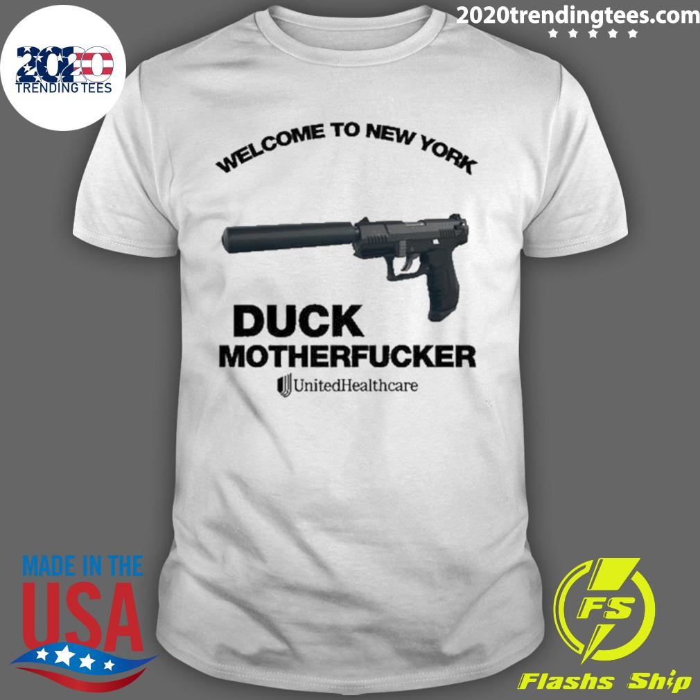 Best Welcome To New York, Duck Motherfucker United Healthcare T-shirt