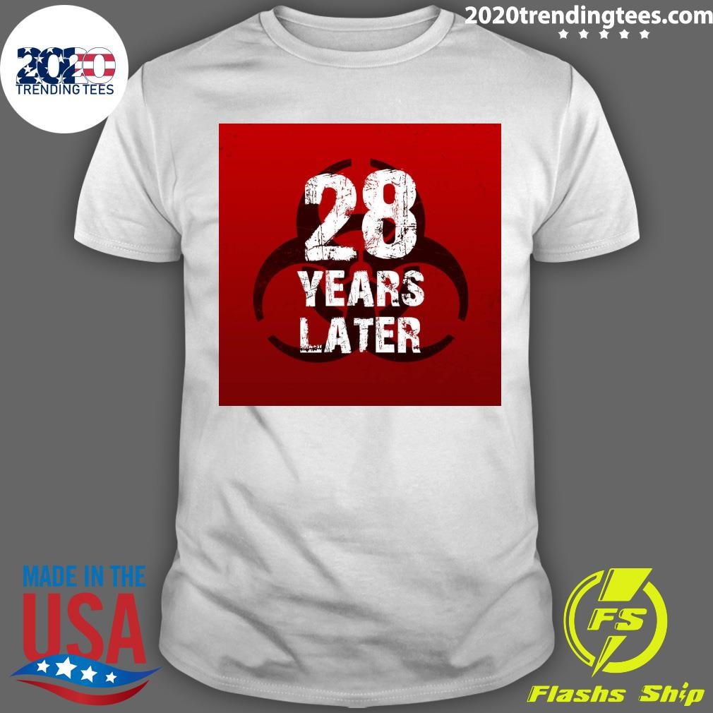 Funny 28 Years Later T-shirt