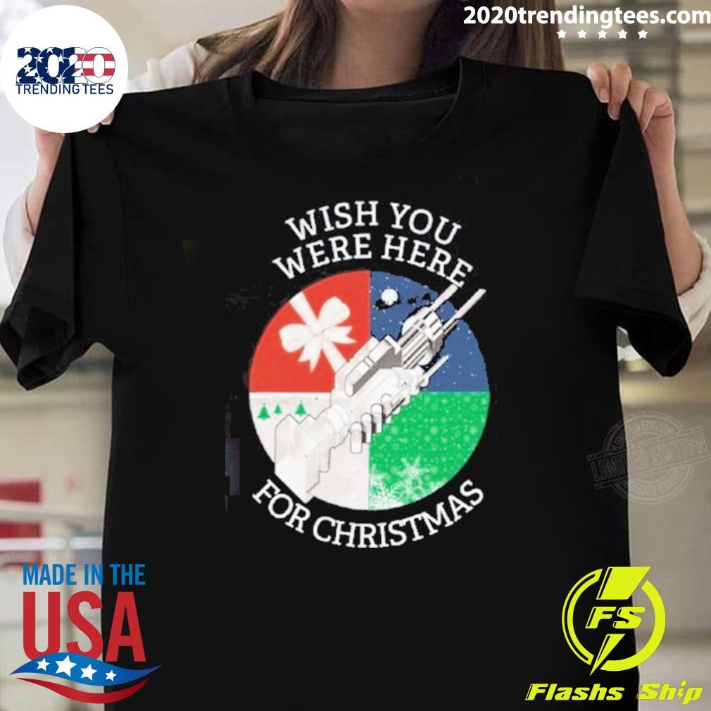 Funny Holidays Wish You Were Here For Christmas T-shirt