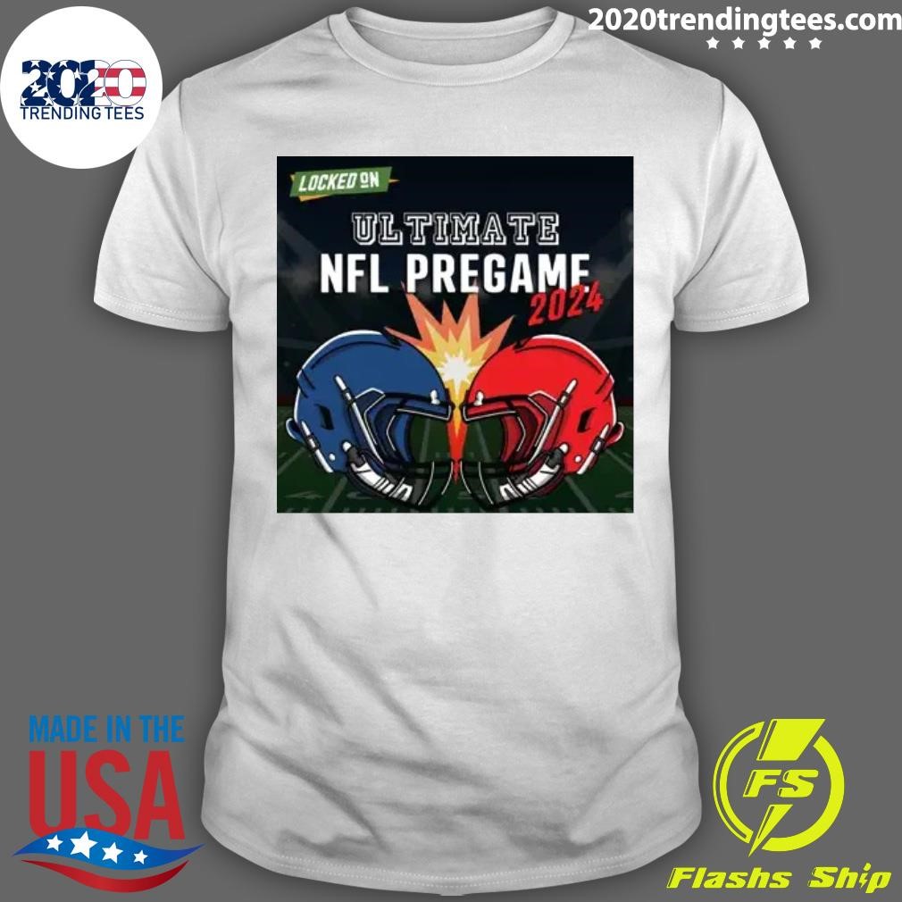 Funny Locked On Ul Tima Te Nfl Pregame 2024 T-shirt