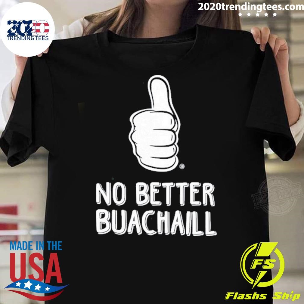 Funny No Better Buachaill 2024 T-shirt