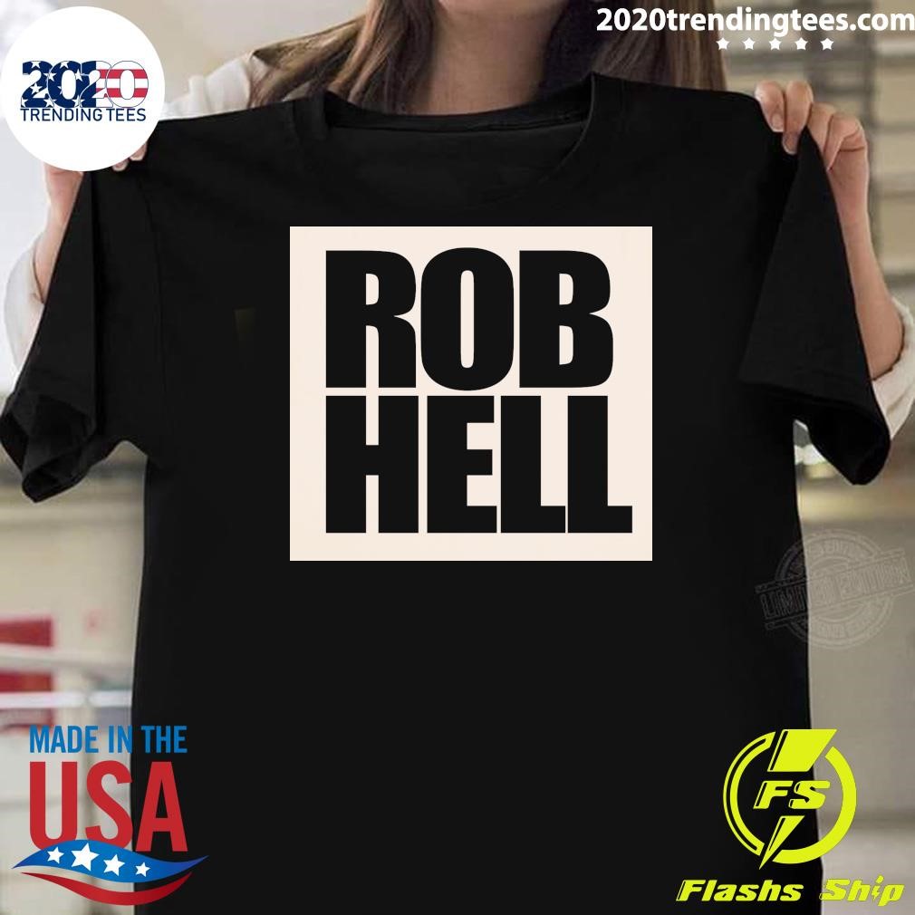 Funny Rob Hell T-shirt