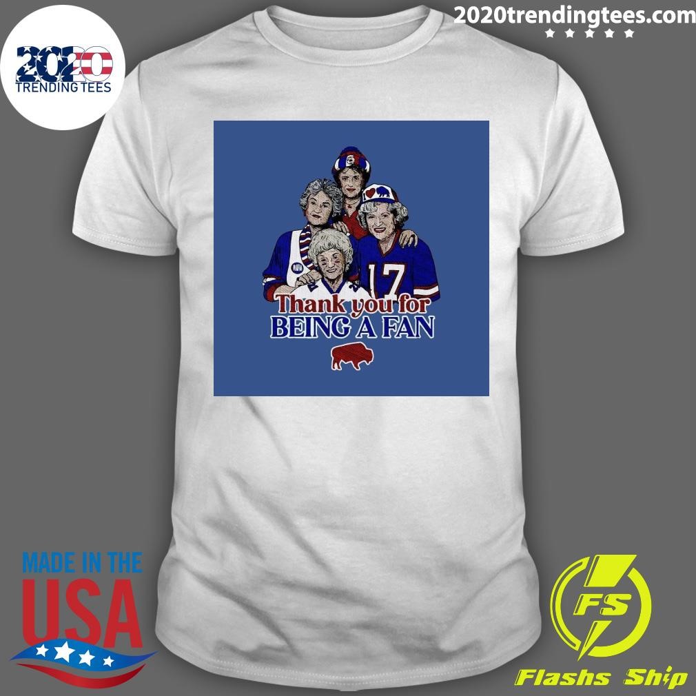 Nice Buffalo Bills Golden Girls Fan Thank You For Being A Fan Shirt