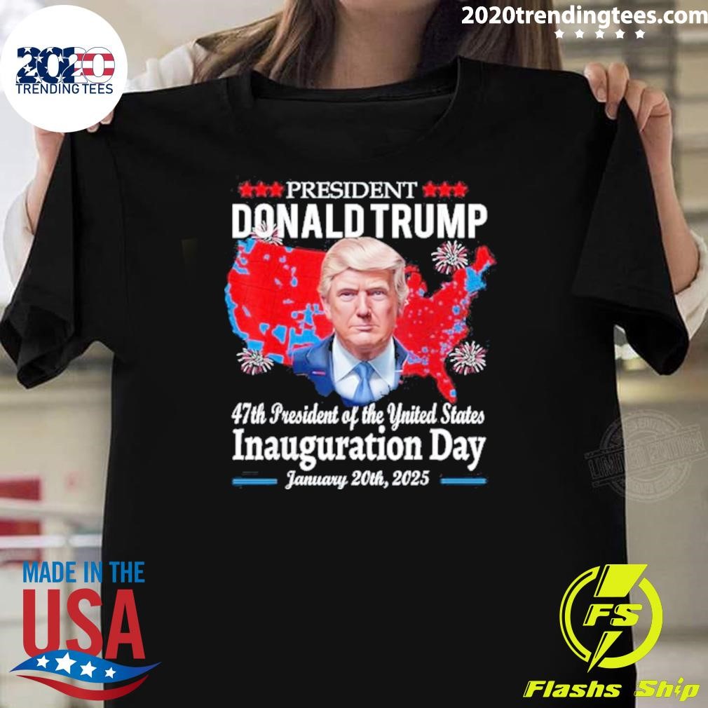 Nice President Donald Trump 47th President Of The United States Inauguration Day January 20th, 2025 T-shirt