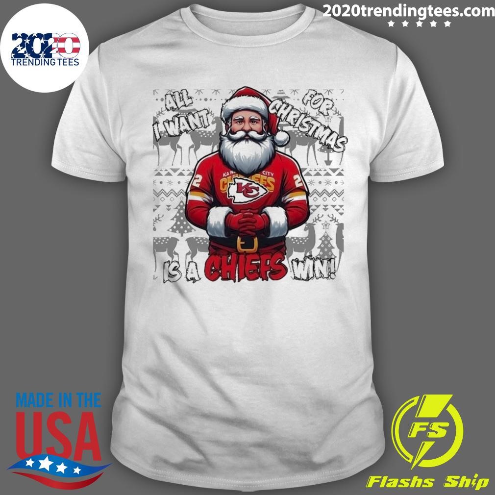 Nice Santa Kansas City Chiefs All I Want For Christmas Is A Chiefs Win T-shirt