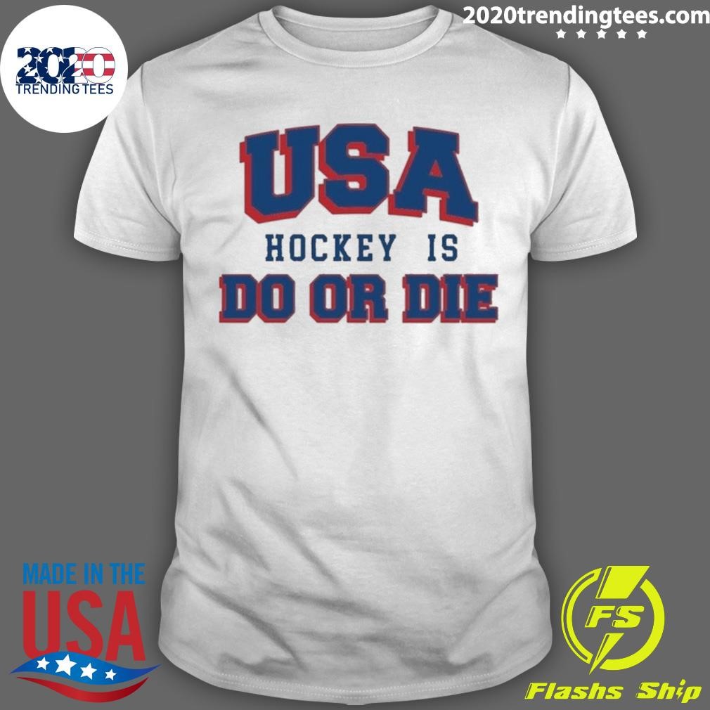 Nice Usa Hockey Is Do Or Die T-shirt