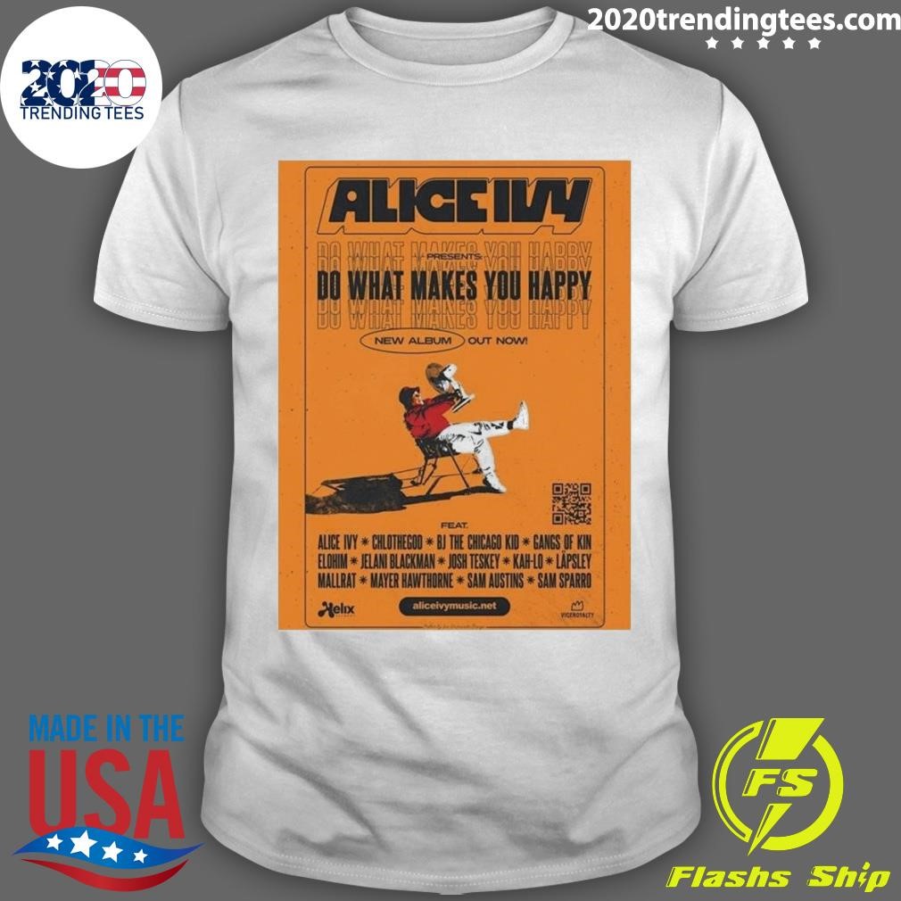 Official Alice Ivy What Makes You Happy New 2024 By Jim Grimwade T-shirt