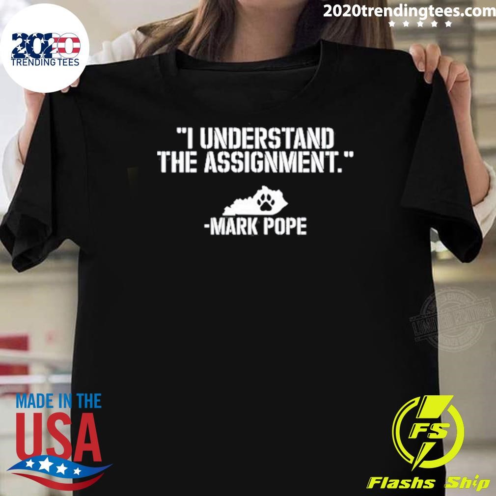 Official I Understand The Assignment Mark Pope T-shirt