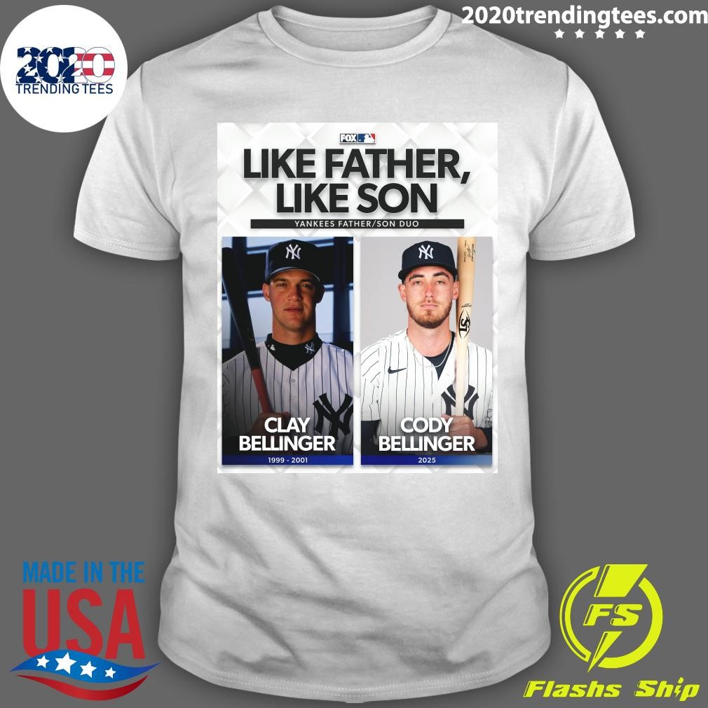 Official Like Father, Like Son Yankees Father-Son Duo Clay Bellinger 1999-2001 Cody Bellinger 2025 T-shirt